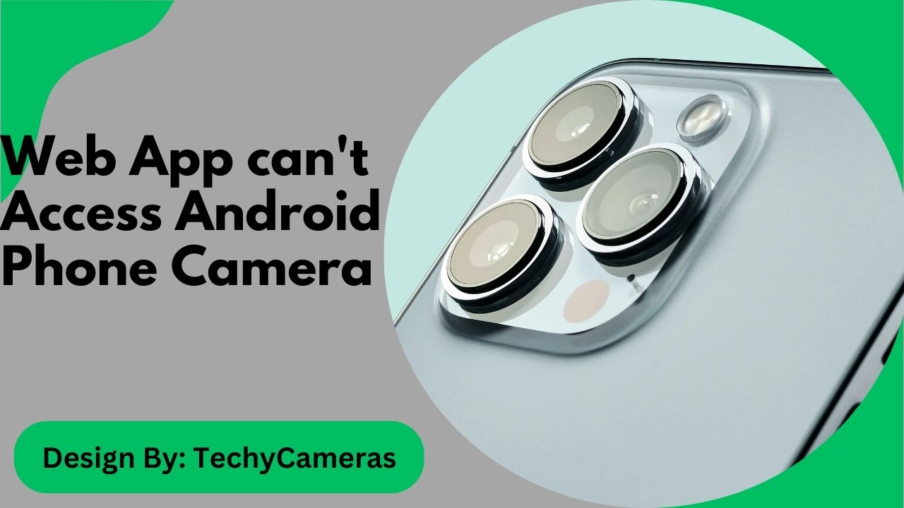 Web App can't Access Android Phone Camera