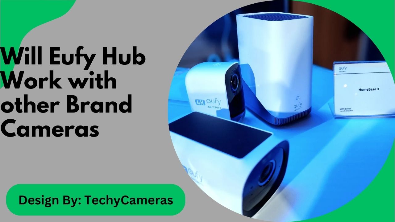 Will Eufy Hub Work with other Brand Cameras