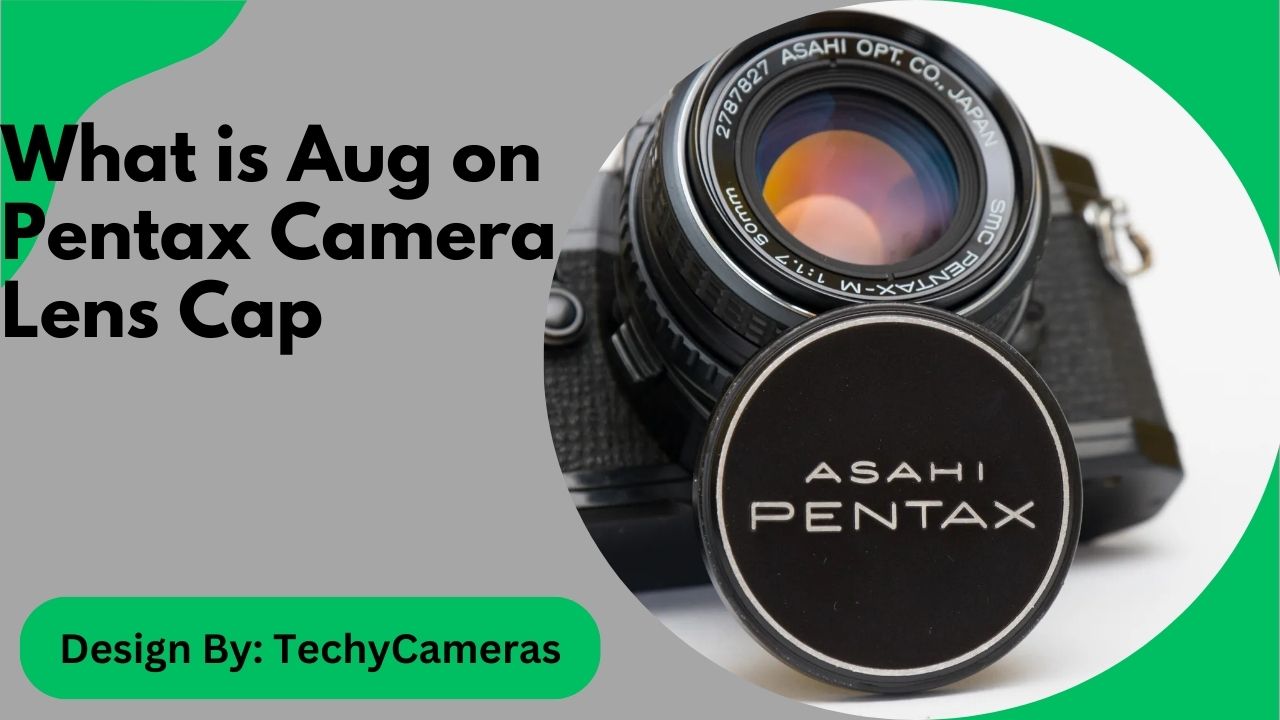 What is Aug on Pentax Camera Lens Cap