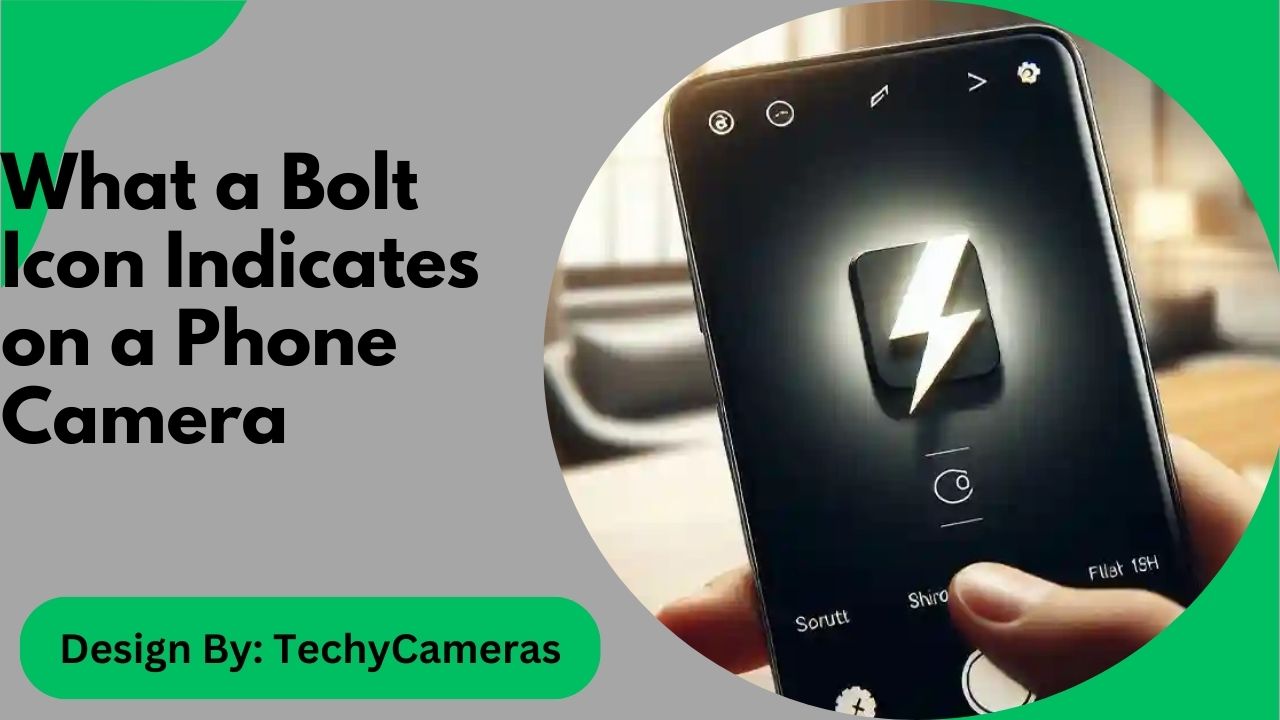 What a Bolt Icon Indicates on a Phone Camera