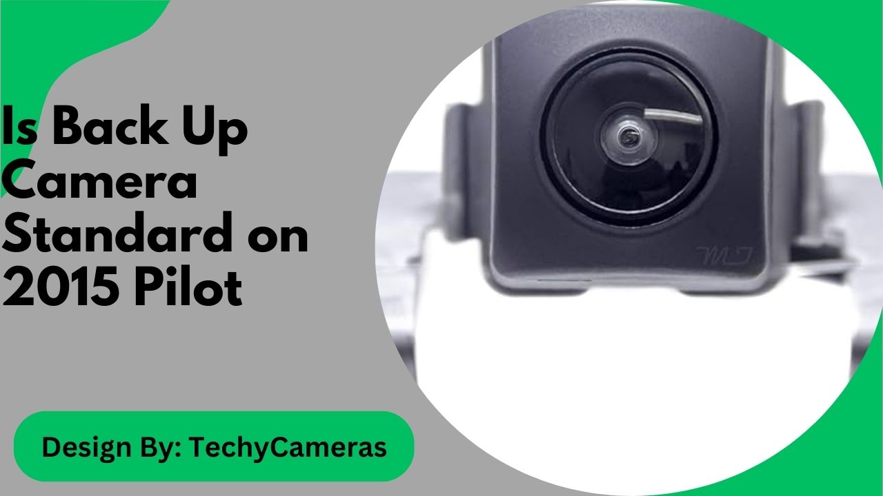 Is Back Up Camera Standard on 2015 Pilot – An In-Depth Look!