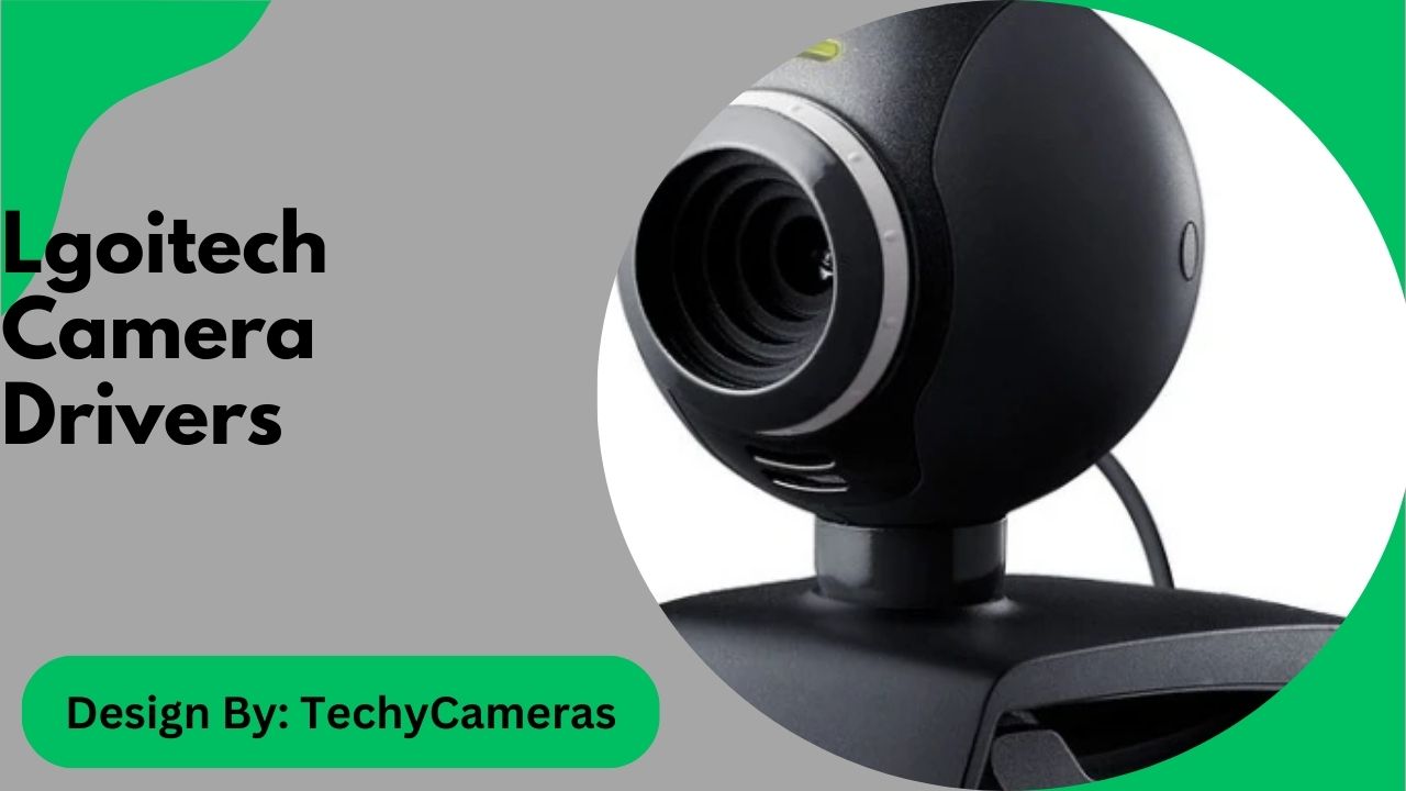 Lgoitech Camera Drivers – A Comprehensive Guide!