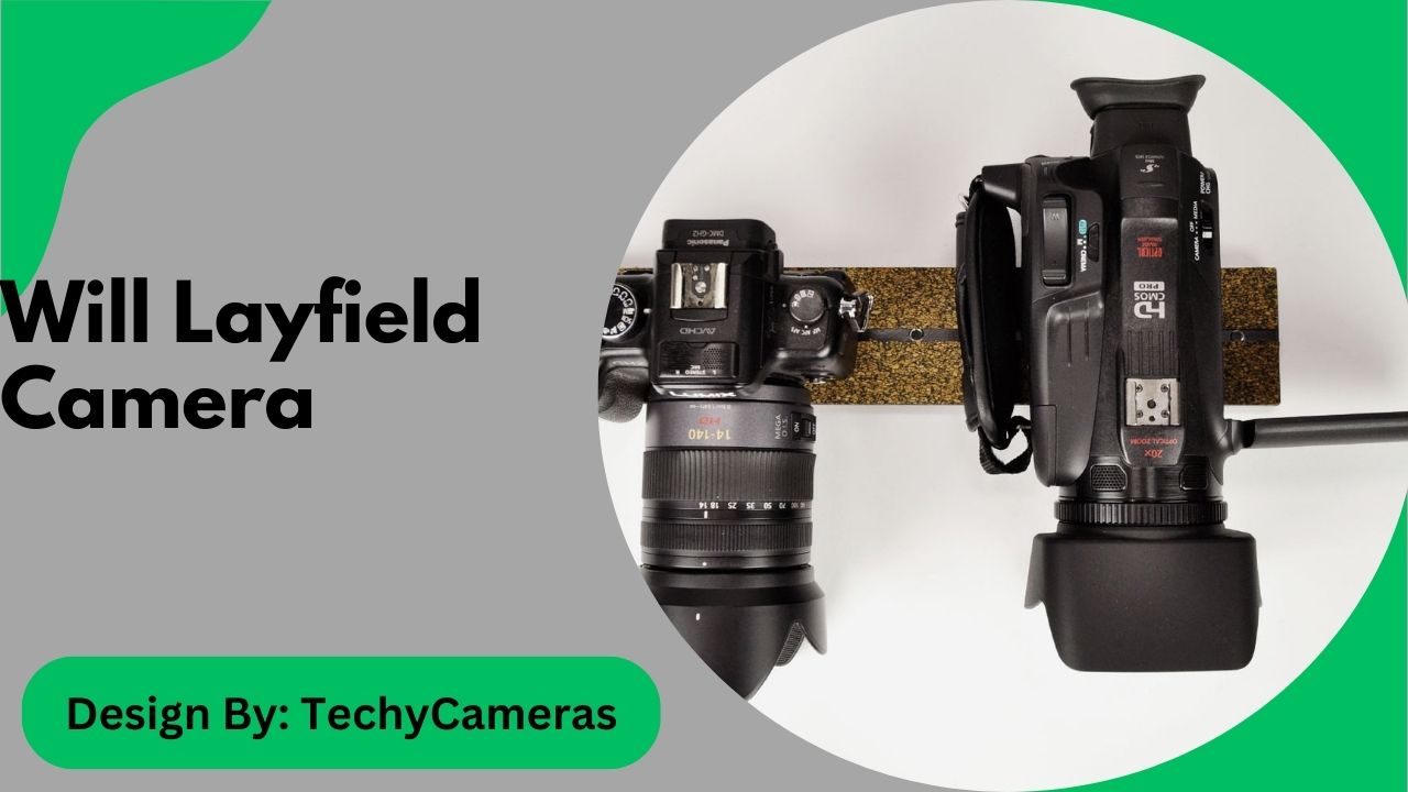 Will Layfield Camera – A Comparative Analysis!