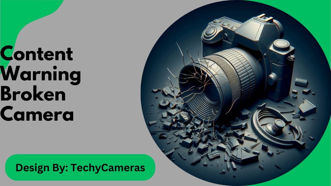 Content Warning Broken Camera – Tips for Repair and Recovery!