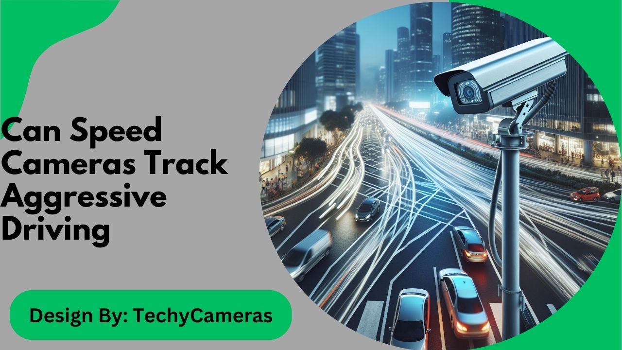 Can Speed Cameras Track Aggressive Driving – Here’s the Truth!